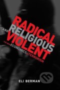 Kniha: Radical, Religious, and Violent (Eli Berman). MIT Press, 2011 Kniha: Radical, Religious, and Violent (Eli Berman). MIT Press, 2011