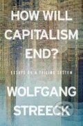 Kniha: How Will Capitalism End? (Wolfgang Streeck). Verso, 2025 Kniha: How Will Capitalism End? (Wolfgang Streeck). Verso, 2025