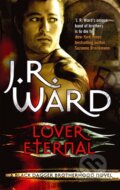 Kniha: Lover Eternal (J. R. Ward). Piatkus, 2011 Kniha: Lover Eternal (J. R. Ward). Piatkus, 2011