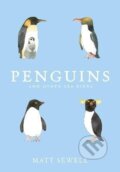 Kniha: Penguins and Other Sea Birds (Matt Sewell). Ebury Publishing, 2016 Kniha: Penguins and Other Sea Birds (Matt Sewell). Ebury Publishing, 2016