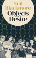 Kniha: Objects of Desire (Neil Blackmore). Cornerstone, 2025 Kniha: Objects of Desire (Neil Blackmore). Cornerstone, 2025