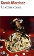 Kniha: Le Coeur Cousu (Carole Martinez). Gallimard, 2009 Kniha: Le Coeur Cousu (Carole Martinez). Gallimard, 2009