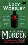 Kniha: A Very British Murder (Lucy Worsley). , 2014 Kniha: A Very British Murder (Lucy Worsley). , 2014