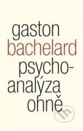 Kniha: Psychoanalýza ohně (Gaston Bachelard). Malvern, 2025 Kniha: Psychoanalýza ohně (Gaston Bachelard). Malvern, 2025