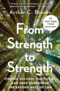 Kniha: From Strength to Strength (Arthur C. Brooks). Penguin Books, 2022 Kniha: From Strength to Strength (Arthur C. Brooks). Penguin Books, 2022