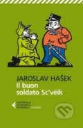 Il buon soldato Sc’vèik - Jaroslav Hašek, Feltrinelli Editore, 2013