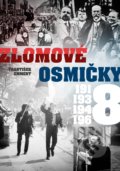 Kniha: Zlomové osmičky - 1918, 1938, 1948, 1968 (František Emmert). CPRESS, 2018 Kniha: Zlomové osmičky - 1918, 1938, 1948, 1968 (František Emmert). CPRESS, 2018