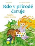 Kniha: Kdo v přírodě čaruje (Anna Burdová). Nakladatelství Fragment, 2018 Kniha: Kdo v přírodě čaruje (Anna Burdová). Nakladatelství Fragment, 2018