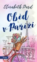 Kniha: Oběd v Paříži (Elizabeth Bard). Motto, 2018 Kniha: Oběd v Paříži (Elizabeth Bard). Motto, 2018