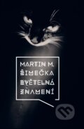 Kniha: Světelná znamení (Martin M. Šimečka). Salon), 2018 Kniha: Světelná znamení (Martin M. Šimečka). Salon), 2018
