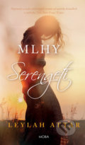 Kniha: Mlhy Serengeti (Leylah Attar). Moba, 2018 Kniha: Mlhy Serengeti (Leylah Attar). Moba, 2018