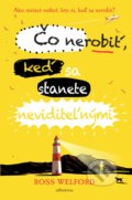 Kniha: Čo nerobiť, keď sa stanete neviditeľnými (Ross Welford), 2018 Kniha: Čo nerobiť, keď sa stanete neviditeľnými (Ross Welford), 2018