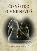 Kniha: Čo všetko o mne nevieš (Pavel Hirax Baričák), 2018 Kniha: Čo všetko o mne nevieš (Pavel Hirax Baričák), 2018