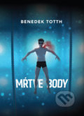 Kniha: Mŕtve body (Benedek Totth). Zelený kocúr, 2018 Kniha: Mŕtve body (Benedek Totth). Zelený kocúr, 2018
