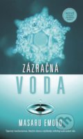 Kniha: Zázračná voda (Masaru Emoto), 2018 Kniha: Zázračná voda (Masaru Emoto), 2018