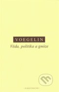 Kniha: Věda, politika a gnóze (Eric Voegelin). OIKOYMENH, 2018 Kniha: Věda, politika a gnóze (Eric Voegelin). OIKOYMENH, 2018
