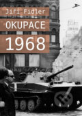 Kniha: Okupace 1968 (Jiří Fidler). Universum, 2018 Kniha: Okupace 1968 (Jiří Fidler). Universum, 2018