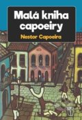 Kniha: Malá kniha capoeiry (Nestor Capoeira). Naše vojsko CZ, 2018 Kniha: Malá kniha capoeiry (Nestor Capoeira). Naše vojsko CZ, 2018