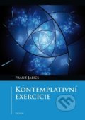 Kniha: Kontemplativní exercicie (Franz Jalics). Triton, 2018 Kniha: Kontemplativní exercicie (Franz Jalics). Triton, 2018