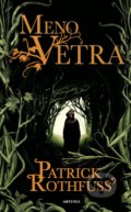 Kniha: Meno vetra (Patrick Rothfuss). Aktuell, 2018 Kniha: Meno vetra (Patrick Rothfuss). Aktuell, 2018