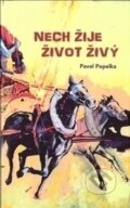 Kniha: Nech žije život živý (Pavel Popelka). Albert, 2017 Kniha: Nech žije život živý (Pavel Popelka). Albert, 2017