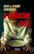 Kniha: V cudzom tele (Alice Askew a Claude Askew). Európa, 2018 Kniha: V cudzom tele (Alice Askew a Claude Askew). Európa, 2018