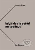 Kniha: Když klec je pořád na spadnutí (Antonín Přidal a Jan Zábrana). Torst, 2018 Kniha: Když klec je pořád na spadnutí (Antonín Přidal a Jan Zábrana). Torst, 2018