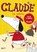 Kniha: Claude na vidieku (Alex T. Smith). Stonožka, 2018 Kniha: Claude na vidieku (Alex T. Smith). Stonožka, 2018