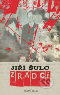 Kniha: Zrádci (Jiří Šulc). Knižní klub, 2018 Kniha: Zrádci (Jiří Šulc). Knižní klub, 2018