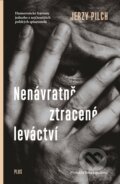 Kniha: Nenávratně ztracené leváctví (Jerzy Pilch). Plus, 2018 Kniha: Nenávratně ztracené leváctví (Jerzy Pilch). Plus, 2018