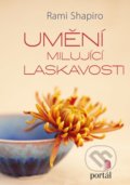 Kniha: Umění milující laskavosti (Rami Shapiro). Portál, 2018 Kniha: Umění milující laskavosti (Rami Shapiro). Portál, 2018