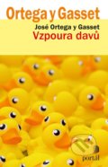 Kniha: Vzpoura davů (José Ortega y Gasset). Portál, 2018 Kniha: Vzpoura davů (José Ortega y Gasset). Portál, 2018
