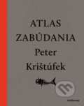 Kniha: Atlas zabúdania (Peter Krištúfek), 2018 Kniha: Atlas zabúdania (Peter Krištúfek), 2018
