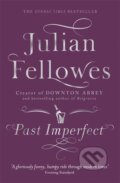 Kniha: Past Imperfect (Julian Fellowes). , 2014 Kniha: Past Imperfect (Julian Fellowes). , 2014