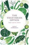 Kniha: The Vegetarian Option (Simon Hopkinson). Quadrille, 2018 Kniha: The Vegetarian Option (Simon Hopkinson). Quadrille, 2018