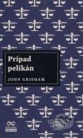 Kniha: Prípad pelikán 3.vyd. (John Grisham). Ikar, 2018 Kniha: Prípad pelikán 3.vyd. (John Grisham). Ikar, 2018