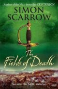 Kniha: The Fields of Death (Simon Scarrow). Headline Publishing Group, 2010 Kniha: The Fields of Death (Simon Scarrow). Headline Publishing Group, 2010