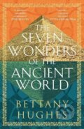 Kniha: The Seven Wonders of the Ancient World (Bettany Hughes). , 2024 Kniha: The Seven Wonders of the Ancient World (Bettany Hughes). , 2024