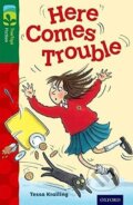 Kniha: Oxford Reading Tree TreeTops Fiction 12 More Pack A Here Comes Trouble (Tessa Krailing). Oxford University Press, 2014 Kniha: Oxford Reading Tree TreeTops Fiction 12 More Pack A Here Comes Trouble (Tessa Krailing). Oxford University Press, 2014