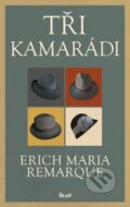 Kniha: Tři kamarádi (Erich Maria Remarque). Ikar CZ, 2025 Kniha: Tři kamarádi (Erich Maria Remarque). Ikar CZ, 2025