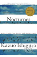 Kniha: Nocturnes (Kazuo Ishiguro). Vintage, 2010 Kniha: Nocturnes (Kazuo Ishiguro). Vintage, 2010