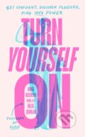 Kniha: Turn Yourself On (Anna a DPhil Hushlak). Penguin Books, 2025 Kniha: Turn Yourself On (Anna a DPhil Hushlak). Penguin Books, 2025