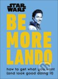 Kniha: Star Wars. Be More Lando (Christian Blauvelt). Dorling Kindersley, 2019 Kniha: Star Wars. Be More Lando (Christian Blauvelt). Dorling Kindersley, 2019