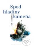 Kniha: Spod hladiny kameňa (Ján Tazberík). Vydavateľstvo Matice slovenskej, 2012 Kniha: Spod hladiny kameňa (Ján Tazberík). Vydavateľstvo Matice slovenskej, 2012