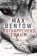 Kniha: Rotkäppchens Traum (Max Bentow). Goldmann Verlag, 2020 Kniha: Rotkäppchens Traum (Max Bentow). Goldmann Verlag, 2020