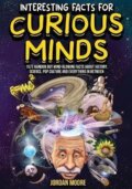 Kniha: Interesting Facts For Curious Minds (Jordan Moore). Independently Published, 2022 Kniha: Interesting Facts For Curious Minds (Jordan Moore). Independently Published, 2022