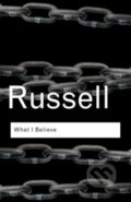 Kniha: What I Believe (Bertrand Russell). Routledge, 2004 Kniha: What I Believe (Bertrand Russell). Routledge, 2004