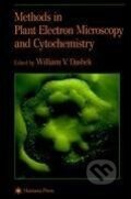 Kniha: Methods in Plant Electron Microscopy and Cytochemistry (William V. Dashek). Humana Press, 2000 Kniha: Methods in Plant Electron Microscopy and Cytochemistry (William V. Dashek). Humana Press, 2000