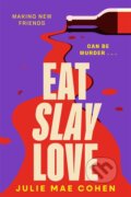 Kniha: Eat Slay Love (Julie Mae Cohen). Zaffre, 2024 Kniha: Eat Slay Love (Julie Mae Cohen). Zaffre, 2024