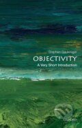 Kniha: Objectivity: A Very Short Introduction (Stephen Gaukroger). , 2012 Kniha: Objectivity: A Very Short Introduction (Stephen Gaukroger). , 2012
